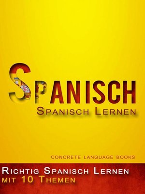 cover image of Richtig Spanisch Lernen --10 Themen zur Sprachbeherrschung